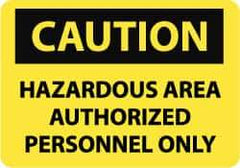 NMC - "Caution - Hazardous Area - Authorized Personnel Only", 7" Long x 10" Wide, Aluminum Safety Sign - Rectangle, 0.04" Thick, Use for Security & Admittance - USA Tool & Supply