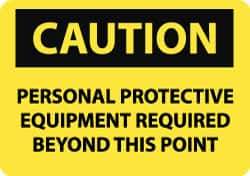 NMC - "Caution - Personal Protective Equipment Required Beyond This Point", 7" Long x 10" Wide, Aluminum Safety Sign - Rectangle, 0.04" Thick, Use for Accident Prevention - USA Tool & Supply