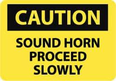 NMC - "Caution - Sound Horn - Proceed Slowly", 7" Long x 10" Wide, Aluminum Safety Sign - Rectangle, 0.04" Thick, Use for Accident Prevention - USA Tool & Supply