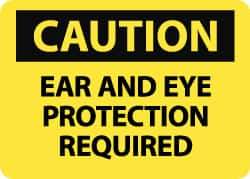 NMC - "Caution - Ear and Eye Protection Required", 10" Long x 14" Wide, Rigid Plastic Safety Sign - Rectangle, 0.05" Thick, Use for Accident Prevention - USA Tool & Supply