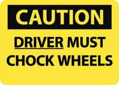 NMC - "Caution - Driver Must Chock Wheels", 10" Long x 14" Wide, Pressure-Sensitive Vinyl Safety Sign - Rectangle, 0.004" Thick, Use for Accident Prevention - USA Tool & Supply