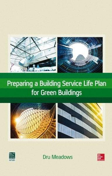 McGraw-Hill - PREPARING A BUILDING SERVICE LIFE PLAN FOR GREEN BUILDINGS Handbook, 1st Edition - by Dru Meadows, McGraw-Hill, 2014 - USA Tool & Supply