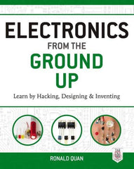 McGraw-Hill - ELECTRONICS FROM THE GROUND UP Handbook, 1st Edition - by Ronald Quan, McGraw-Hill, 2014 - USA Tool & Supply