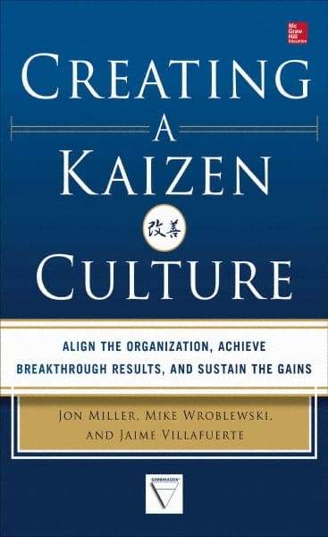 McGraw-Hill - CREATING A KAIZEN CULTURE Handbook, 1st Edition - by Jon Miller, Mike Wroblewski & Jaime Villafuerte, McGraw-Hill, 2013 - USA Tool & Supply