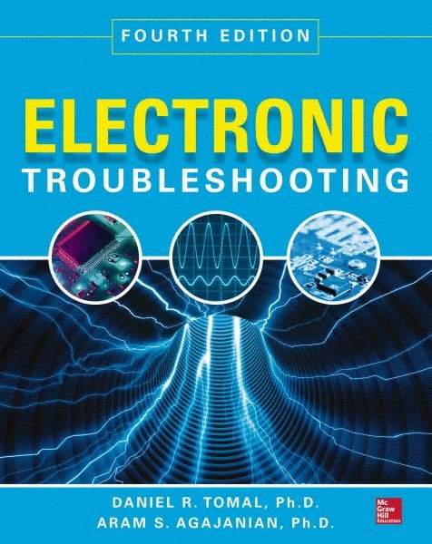 McGraw-Hill - ELECTRONIC TROUBLESHOOTING Handbook, 4th Edition - by Aram Agajanian & Daniel Tomal, McGraw-Hill, 2014 - USA Tool & Supply