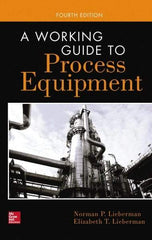 McGraw-Hill - WORKING GUIDE TO PROCESS EQUIPMENT Handbook, 4th Edition - by Norman Lieberman & Elizabeth Lieberman, McGraw-Hill, 2014 - USA Tool & Supply