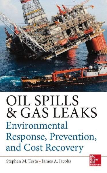 McGraw-Hill - OIL SPILL AND GAS LEAK EMERGENCY RESPONSE AND PREVENTION Handbook, 1st Edition - by Stephen Testa & James Jacobs, McGraw-Hill, 2014 - USA Tool & Supply