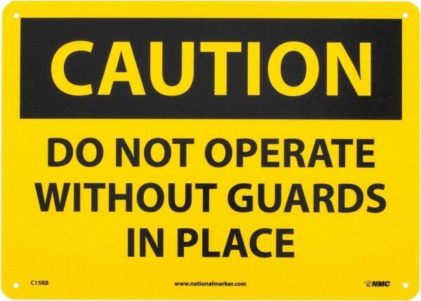 NMC - "Caution - Do Not Operate without Guards in Place", 10" Long x 14" Wide, Rigid Plastic Safety Sign - Rectangle, 0.05" Thick, Use for Accident Prevention - USA Tool & Supply