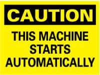 NMC - "Caution - This Machine Starts Automatically", 10" Long x 14" Wide, Pressure-Sensitive Vinyl Safety Sign - Rectangle, 0.004" Thick, Use for Accident Prevention - USA Tool & Supply