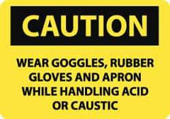 NMC - "Caution - Wear Goggles, Rubber Gloves and Apron While Handling Acid or Caustic", 10" Long x 14" Wide, Rigid Plastic Safety Sign - Rectangle, 0.05" Thick, Use for Accident Prevention - USA Tool & Supply