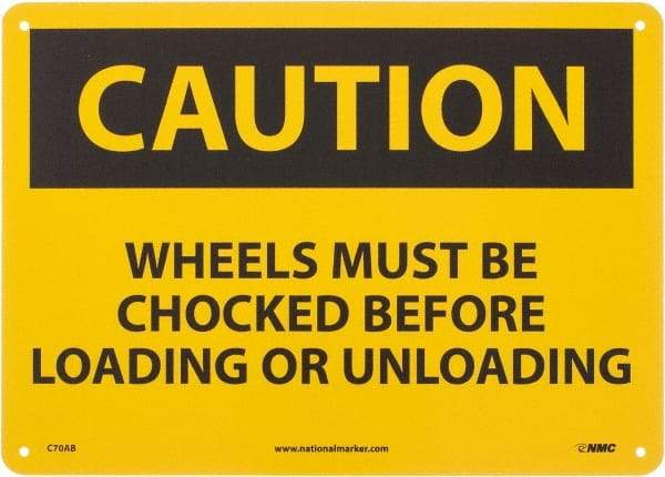 NMC - "Caution - Wheels Must Be Chocked Before Loading and Unloading", 10" Long x 14" Wide, Aluminum Safety Sign - Rectangle, 0.04" Thick, Use for Accident Prevention - USA Tool & Supply