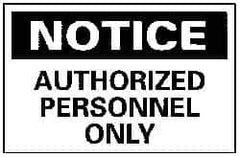 NMC - "Notice - Authorized Personnel Only", 10" Long x 14" Wide, Pressure-Sensitive Vinyl Safety Sign - Rectangle, 0.004" Thick, Use for Security & Admittance - USA Tool & Supply