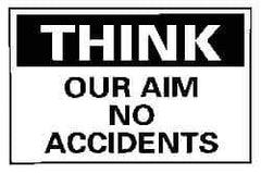 NMC - "Think - Our Aim - No Accidents", 10" Long x 14" Wide, Aluminum Safety Sign - Rectangle, 0.04" Thick, Use for Accident Prevention - USA Tool & Supply