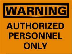 NMC - "Warning - Authorized Personnel Only", 10" Long x 14" Wide, Rigid Plastic Safety Sign - Rectangle, 0.05" Thick, Use for Security & Admittance - USA Tool & Supply