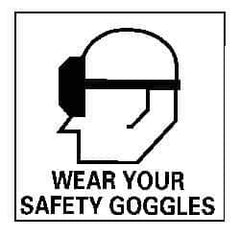NMC - "Wear Your Safety Goggles", 7" Long x 7" Wide, Rigid Plastic Safety Sign - Square, 0.05" Thick, Use for Accident Prevention - USA Tool & Supply