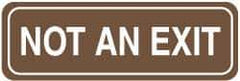 NMC - Not an Exit, 11" Wide, Acrylic Sign - English, Brown on White, Wall Mount - USA Tool & Supply