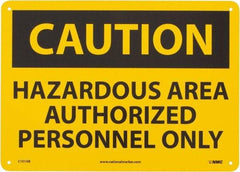 NMC - "Caution - Hazardous Area - Authorized Personnel Only", 10" Long x 14" Wide, Aluminum Safety Sign - Rectangle, 0.04" Thick, Use for Security & Admittance - USA Tool & Supply