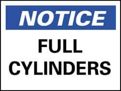 NMC - "Notice - Full Cylinders", 10" Long x 14" Wide, Rigid Plastic Safety Sign - Rectangle, 0.05" Thick, Use for Accident Prevention - USA Tool & Supply