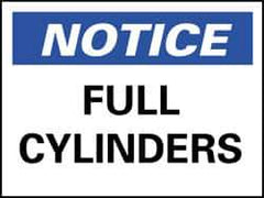NMC - "Notice - Full Cylinders", 10" Long x 14" Wide, Pressure-Sensitive Vinyl Safety Sign - Rectangle, 0.004" Thick, Use for Accident Prevention - USA Tool & Supply