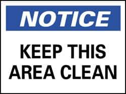 NMC - "Notice - Keep This Area Clean", 7" Long x 10" Wide, Pressure-Sensitive Vinyl Safety Sign - Rectangle, 0.004" Thick, Use for Security & Admittance - USA Tool & Supply