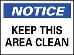 NMC - "Notice - Keep This Area Clean", 7" Long x 10" Wide, Pressure-Sensitive Vinyl Safety Sign - Rectangle, 0.004" Thick, Use for Security & Admittance - USA Tool & Supply