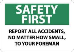 NMC - "Safety First - Report All Accidents, No Matter How Small, to Your Foreman", 10" Long x 14" Wide, Rigid Plastic Safety Sign - Rectangle, 0.05" Thick, Use for Inspection, Testing & Accident Data - USA Tool & Supply