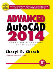 Industrial Press - Exercise Workbook for Advanced AutoCAD 2014 Publication, 1st Edition - by Cheryl R. Shrock, Industrial Press, 2013 - USA Tool & Supply