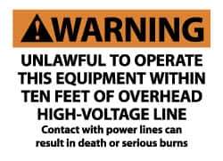 NMC - "Warning - Unlawful to Operate This Equipment Within Ten Feet of Overhead High-Voltage Line - Contact with Power Lines...", 7" Long x 10" Wide, Pressure-Sensitive Vinyl Safety Sign - Rectangle, 0.004" Thick, Use for Accident Prevention - USA Tool & Supply