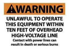 NMC - "Warning - Unlawful to Operate This Equipment Within Ten Feet of Overhead High-Voltage Line - Contact with Power Lines...", 7" Long x 10" Wide, Pressure-Sensitive Vinyl Safety Sign - Rectangle, 0.004" Thick, Use for Accident Prevention - USA Tool & Supply