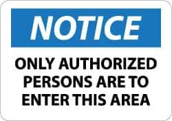 NMC - "Notice - Only Authorized Persons Are to Enter This Area", 7" Long x 10" Wide, Aluminum Safety Sign - Rectangle, 0.04" Thick, Use for Security & Admittance - USA Tool & Supply