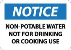 NMC - "Notice - Non-Potable Water - Not for Drinking or Cooking Use", 7" Long x 10" Wide, Aluminum Safety Sign - Rectangle, 0.04" Thick, Use for Security & Admittance - USA Tool & Supply