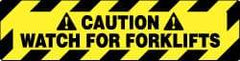 NMC - Caution - Watch for Forklifts, Anti-Skid Pressure-Sensitive Vinyl Floor Sign - Rectangle, Black on Yellow, Adhesive Backed, For Accident Prevention - USA Tool & Supply