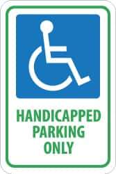 NMC - "Handicapped Parking Only", "Handicapped Symbol", 12" Wide x 18" High, Aluminum ADA Signs - 0.08" Thick, Green & Blue on White, Engineer Grade Reflectivity, Rectangle, Post Mount - USA Tool & Supply