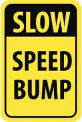 NMC - "Slow - Speed Bump", 12" Wide x 18" High, Aluminum Parking Lot Traffic Signs - 0.08" Thick, Black on Yellow, Engineer Grade Reflectivity, Rectangle, Post Mount - USA Tool & Supply