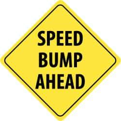 NMC - "Speed Bump Ahead", 24" Wide x 24" High, Aluminum Traffic Control Signs - 0.08" Thick, Black on Yellow, High Intensity Reflectivity, Diamond, Post Mount - USA Tool & Supply