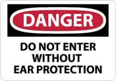 NMC - "Danger - Do Not Enter without Ear Protection", 10" Long x 14" Wide, Rigid Plastic Safety Sign - Rectangle, 0.05" Thick, Use for Accident Prevention - USA Tool & Supply