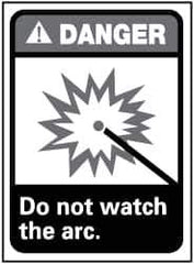 NMC - "Danger - Do Not Watch the Arc", 14" Long x 10" Wide, Rigid Plastic Safety Sign - Rectangle, 0.05" Thick, Use for Accident Prevention - USA Tool & Supply