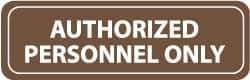 NMC - Authorized Personnel Only, 11" Wide x 3.5" High, Acrylic Sign - English, White on Brown, Wall Mount - USA Tool & Supply