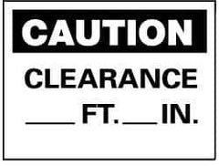 NMC - "Caution - Clearance ___ft -___in", 7" Long x 10" Wide, Pressure-Sensitive Vinyl Safety Sign - Rectangle, 0.004" Thick, Use for Accident Prevention - USA Tool & Supply
