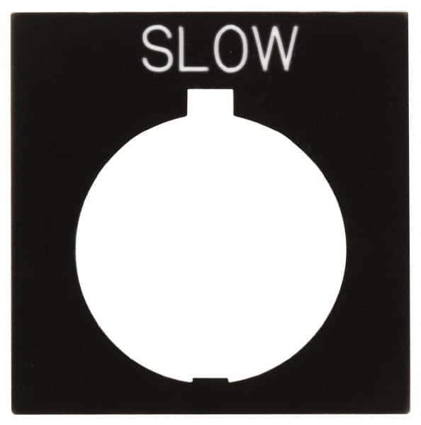 Eaton Cutler-Hammer - Square, Legend Plate - Slow - Black Background, 30-1/2mm Hole Diameter, 1.77 Inch Square - USA Tool & Supply