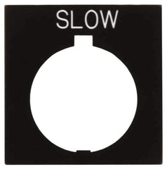 Eaton Cutler-Hammer - Square, Legend Plate - Slow - Black Background, 30-1/2mm Hole Diameter, 1.77 Inch Square - USA Tool & Supply