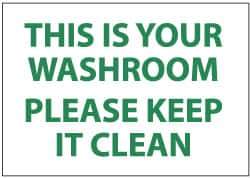 NMC - "This Is Your Washroom - Please Keep It Clean", 7" Long x 10" Wide, Pressure-Sensitive Vinyl Safety Sign - Rectangle, 0.004" Thick, Use for Restroom, Janitorial & Housekeeping - USA Tool & Supply