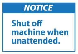 NMC - Accident Prevention Label, Header: NOTICE - Legend: Notice - Shut off Machine When Unattended, English, Blue & White, 5" Long x 3" High, Sign Muscle Finish - USA Tool & Supply