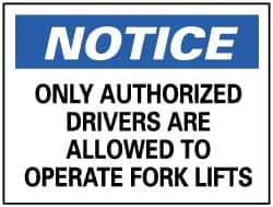 NMC - "Notice - Only Authorized Drivers Are Allowed to Operate Forklifts", 10" Long x 14" Wide, Rigid Plastic Safety Sign - Rectangle, 0.05" Thick, Use for Security & Admittance - USA Tool & Supply