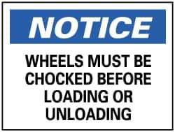 NMC - "Notice - Wheels Must Be Chocked Before Loading or Unloading", 10" Long x 14" Wide, Pressure-Sensitive Vinyl Safety Sign - Rectangle, 0.004" Thick, Use for Accident Prevention - USA Tool & Supply