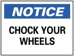 NMC - "Notice - Chock Your Wheels", 7" Long x 10" Wide, Rigid Plastic Safety Sign - Rectangle, 0.05" Thick, Use for Accident Prevention - USA Tool & Supply