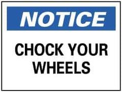 NMC - "Notice - Chock Your Wheels", 7" Long x 10" Wide, Rigid Plastic Safety Sign - Rectangle, 0.05" Thick, Use for Accident Prevention - USA Tool & Supply