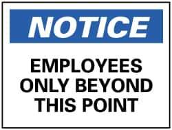 NMC - "Notice - Employees Only Beyond This Point", 7" Long x 10" Wide, Rigid Plastic Safety Sign - Rectangle, 0.05" Thick, Use for Security & Admittance - USA Tool & Supply