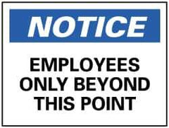 NMC - "Notice - Employees Only Beyond This Point", 7" Long x 10" Wide, Rigid Plastic Safety Sign - Rectangle, 0.05" Thick, Use for Security & Admittance - USA Tool & Supply
