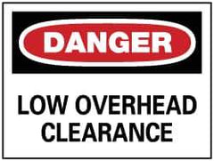 NMC - "Danger - Low Overhead Clearance", 7" Long x 10" Wide, Rigid Plastic Safety Sign - Rectangle, 0.05" Thick, Use for Accident Prevention - USA Tool & Supply